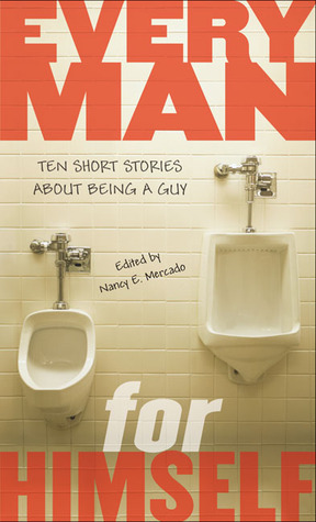 Every man for himself  : ten short stories about beinga guy