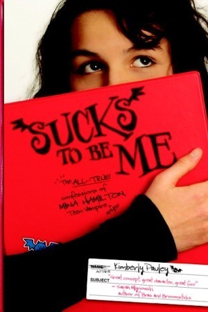 Sucks to be me  : the all-true confessions of Mina Hamilton, teen vampire (maybe)