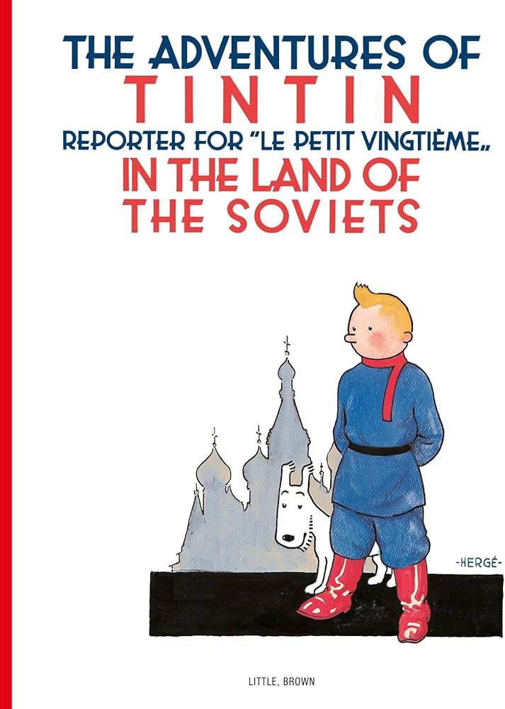 The adventures of Tintin, reporter for le petit Vingtieme-- in the land of the Soviets