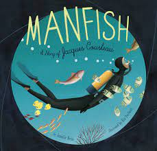 Manfish  : the story of Jacques Cousteau