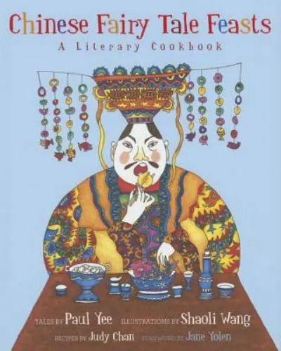Chinese fairy tale feasts : a literary cookbook