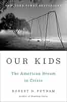 Our kids : the American Dream in crisis