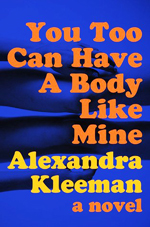 You Too Can Have A Body Like Mine : a novel