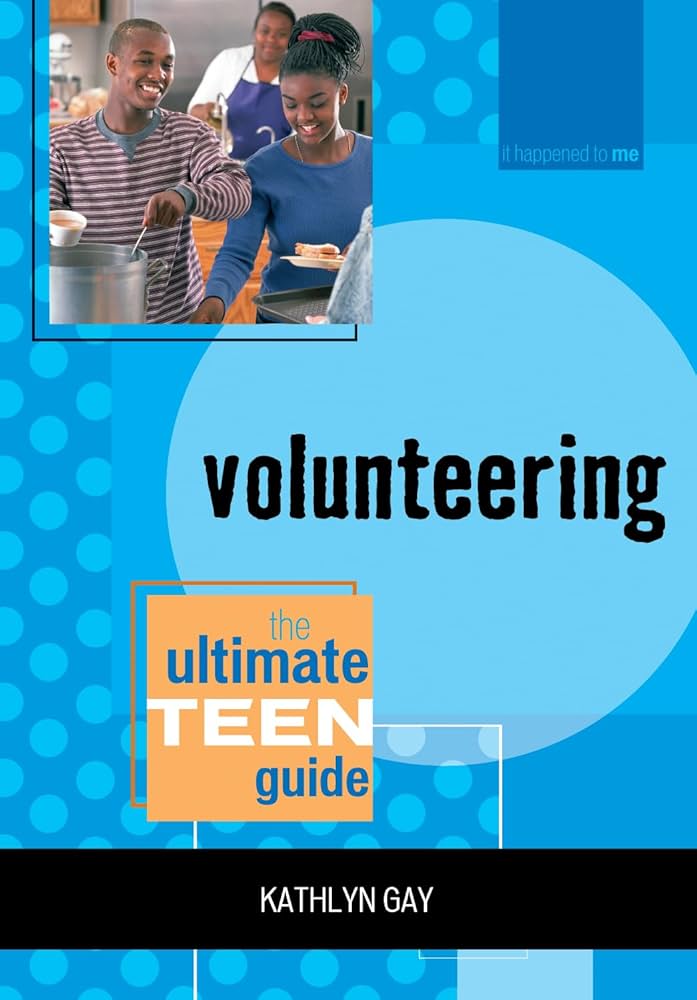 Volunteering : the ultimate teen guide