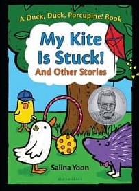 My kite is stuck! and other stories : a Duck, Duck, Porcupine! book