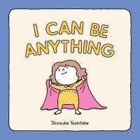 I can be anything!