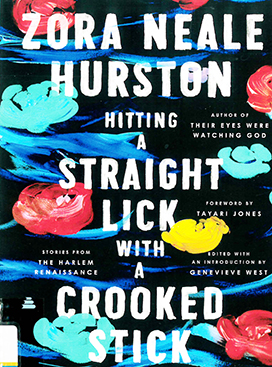 Hitting a straight lick with a crooked stick : stories from the Harlem Renaissance