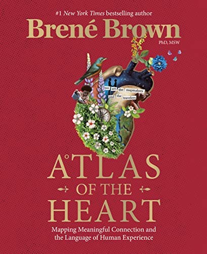 Atlas of the heart : mapping meaningful connection & the language of human experience