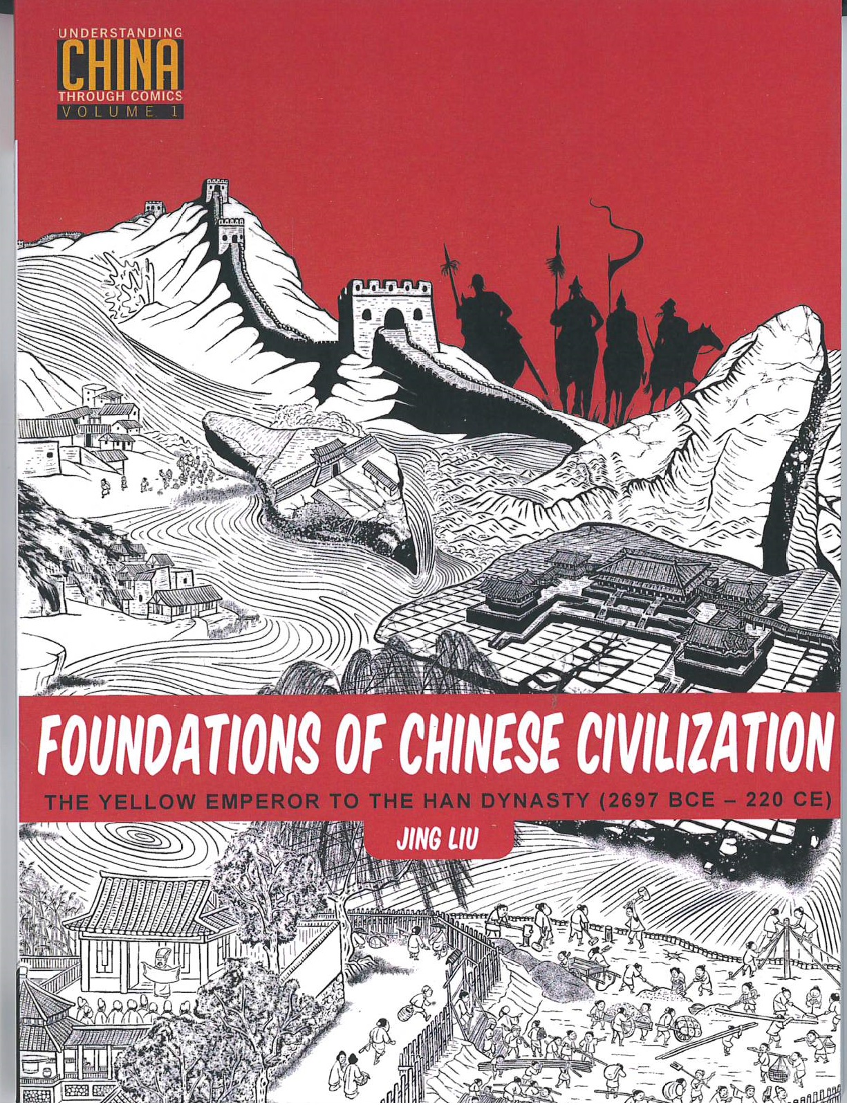 Foundations of Chinese civilization : the Yellow Emperor to the Han Dynasty (2697 BCE-220 CE)