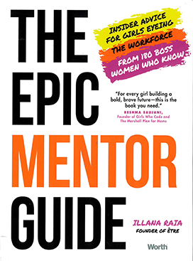 The epic mentor guide : insider advice for girls eyeing the workforce from 180 boss women who know