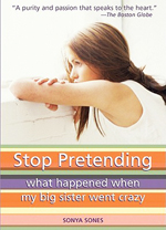 Stop pretending  : what happened when my big sister went crazy