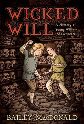 Wicked Will  : a mystery of young William Shakespeare