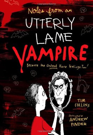Notes from a totally lame vampire : because the undead havefeelings too!