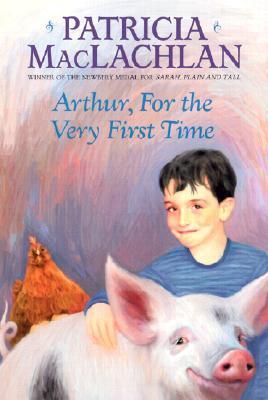 Arthur, For The Very First Time  : Winner Of The Newbery Medal For Sarah, Plain And Tall
