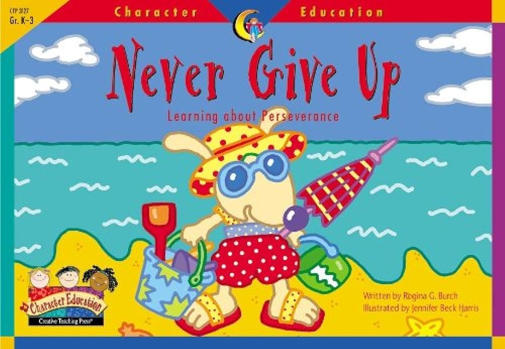 Never Give Up  : Learning about Perseverance