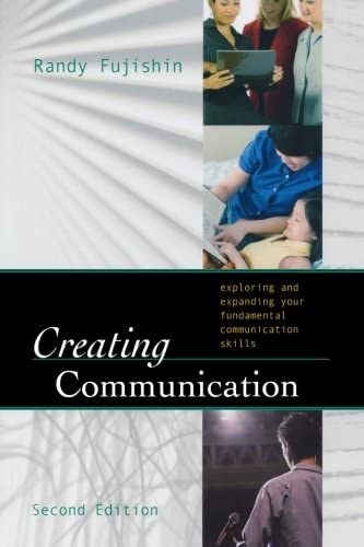Creating communication : exploring and expanding your fundamental communication skills