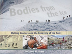 Bodies from the ice : melting glaciers and the recovery of the past