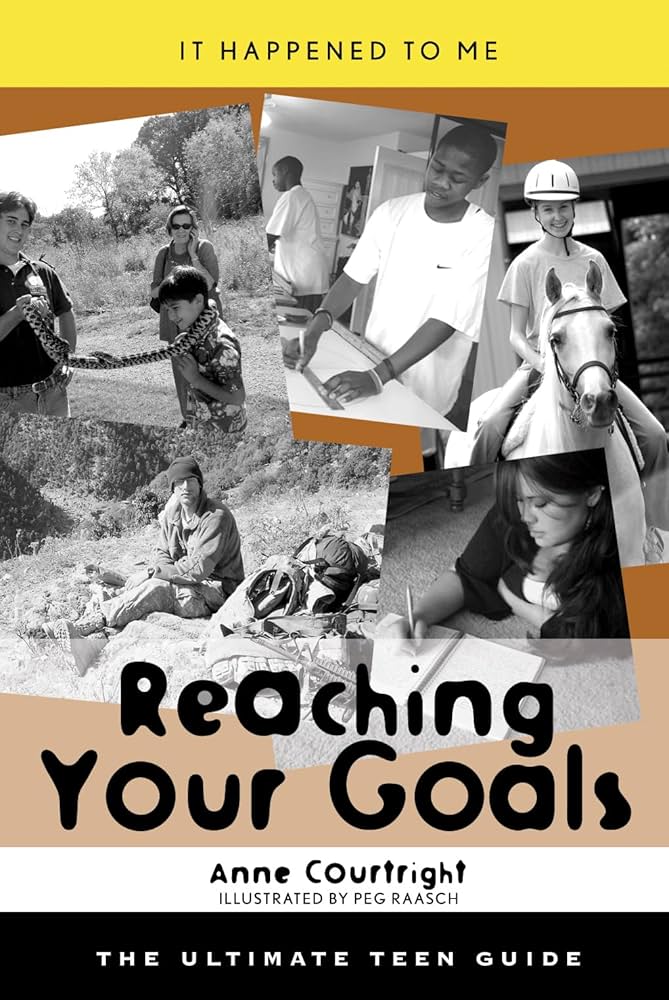 Reaching your goals : the ultimate teen guide