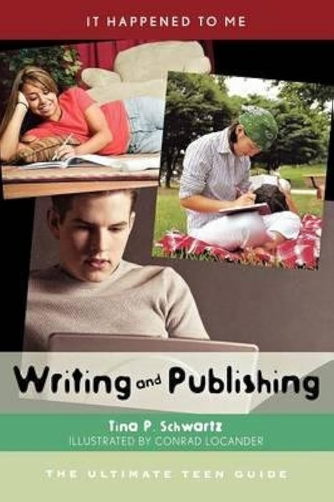 Writing and publishing : the ultimate teen guide