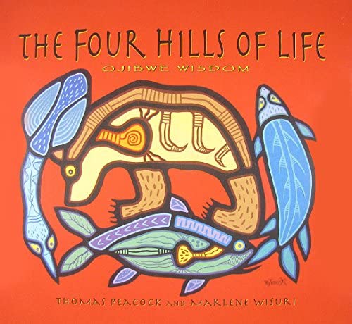 The four hills of life : Ojibwe wisdom