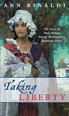 Taking liberty  : the story of Oney Judge, George Washington