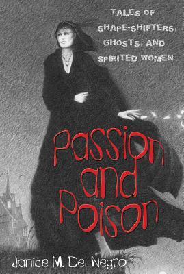 Passion and poison  : tales of shape-shifters, ghosts, and spirited women