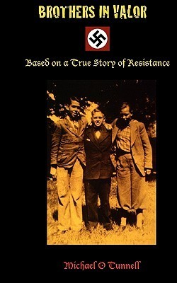 Brothers in valor  : bsed on a true story of resistance