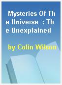 Mysteries Of The Universe  : The Unexplained