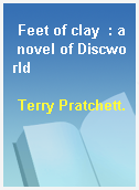 Feet of clay  : a novel of Discworld