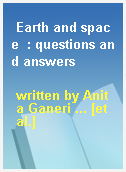 Earth and space  : questions and answers