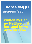 The sea dog (Classroom Set)