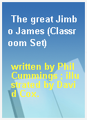 The great Jimbo James (Classroom Set)