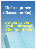 Fit for a prince (Classroom Set)