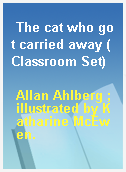 The cat who got carried away (Classroom Set)