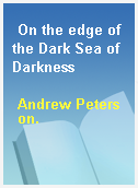 On the edge of the Dark Sea of Darkness