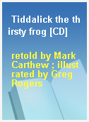 Tiddalick the thirsty frog [CD]