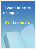 I want to be zookeeper