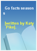 Go facts seasons